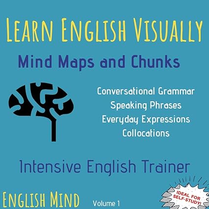 Learn English Visually - Mind Maps and Chunks: Intensive English Trainer - English Vocabulary, Grammar & Speaking Book - Learn English Differently - Epub + Converted Pdf